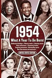 Flashback to 1954: What A Year To Be Born! | United States Edition | The Surprise Gift For Those Born or Married in 1954 With News, Fun Facts and Trivia