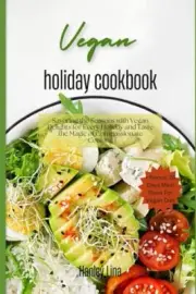 Lina - Vegan holiday cookbook Savoring the Seasons with Vegan Delight - T555z
