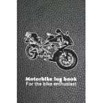 MOTORBIKE LOG BOOK - FOR THE BIKE ENTHUSIAST: THE ULTIMATE COMPACT LOG BOOK TO TRACK YOUR BIKING TRIPS, ACHIEVEMENT AND STATISTICS FOR EACH ADVENTURE