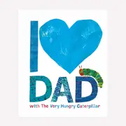 I Love Dad with The Very Hungry Caterpillar by Eric Hill - Book