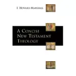 A CONCISE NEW TESTAMENT THEOLOGY