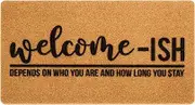 Welcome-Ish Front Door Mat - Welcome-Ish Depends Who You are Doormat Non Slip Backing Mat for Home Entry Farmhouse（17"x 29" ）