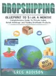 Dropshipping ― Blueprint to $10k a Month! Guide to Private Label, Retail Arbitrage and Finding Profitable Products