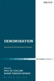 DENOMINATION: ASSESSING AN ECCLESIOLOGICAL CATEGORY By Collins Paul M & Barry