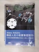 【書寶二手書T4／網路_JSL】MAKE: ARDUINO機器人及小裝置專題製作_TERO KARVINEN, KIMMO KARVINEN