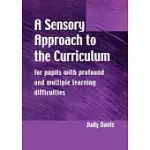 SENSORY APPROACH TO CURRICULUM: FOR PUPILS WITH PROFOUND AND MULTIPLE LEARNING DIFFICULTIES