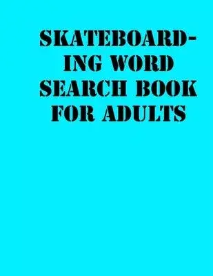 Skateboarding Word Search Book For Adults: large print puzzle book.8,5x11, matte cover, soprt Activity Puzzle Book with solution