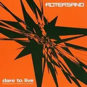 Dare To Live -Rotersand CD