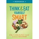 THINK AND EAT YOURSELF SMART: A NEUROSCIENTIFIC APPROACH TO A SHARPER MIND AND HEALTHIER LIFE