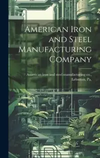 在飛比找博客來優惠-American Iron and Steel Manufa