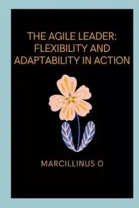 在飛比找博客來優惠-The Agile Leader: Flexibility 