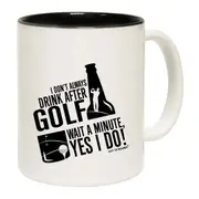 Golf I Don'T Always Drink After Golf Mug Cup