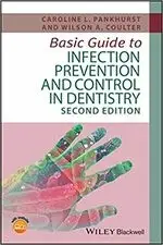 BASIC GUIDE TO INFECTION PREVENTION AND CONTROL IN DENTISTRY 2/E PANKHURST JOHN WILEY