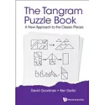 THE TANGRAM PUZZLE BOOK: A NEW APPROACH TO THE CLASSIC PIECES