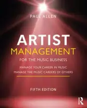 Artist Management for the Music Business: Manage Your Career in Music: Manage