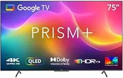 Prism+ Q75 Ultra | 75 inch | 4K QLED Smart Google TV | 60Hz | ZeroBezel | Dolby Vision & Atmos | Voice Control | Built-in Chromecast | Netflix, YouTube, Prime & More