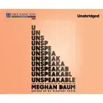 THE UNSPEAKABLE: AND OTHER SUBJECTS OF DISCUSSION