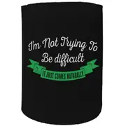 Alcohol Stubby Holder - Im Not Trying To Be Difficult - Funny Novelty Birthday Gift Joke Beer
