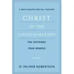 CHRIST OF THE CONSUMMATION: A NEW TESTAMENT BIBLICAL THEOLOGY