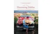Floret Farms Discovering Dahlias by Erin Benzakein