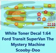 White Toner 1:64 Decal Ford Transit SuperVan The Mystery Machine Scooby-Doo