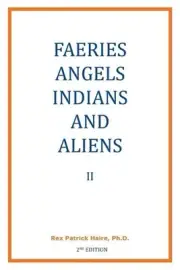 Faeries, Angels, Indians and Aliens II by Rex Patrick Haire Ph D. (English) Pape
