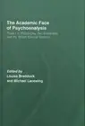 Academic Face of Psychoanalysis : Papers in Philosophy, the Humanities, and t...