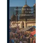 INDIA THE ROAD TO SELF GOVERNMENT