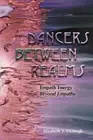 Dancers Between Realms-Empath Energy, Beyond Empathy by Elisabeth Y. Fitzhugh