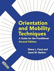 Orientation and Mobility Techniques: A Guide for the Practitioner
