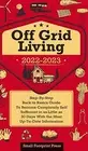 OFF GRID LIVING 2022-2023: STEP-BY-STEP BACK TO BASICS By Footprint Small Press