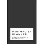 MINIMALIST PLANNER: CLEAN WEEKLY ORGANIZER FOR A BETTER LIFE SPACE FOR THE ENTIRE YEAR PLUS MORE 6X9 120 PAGES