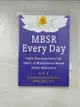 【書寶二手書T4／心理_CL3】MBSR Every Day: Daily Practices from the Heart of Mindfulness-Based Stress Reduction_Goldstein, Elisha, Ph.D./ Stahl, Bob, Ph.D.