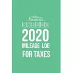 2020 MILEAGE LOG BOOK FOR TAXES: MILEAGE LOG BOOK FOR VEHICLE MAINTENANCE MAINTENANCE FOR TAX: PERFECT MILES RECORD LOGBOOK TRACKER FOR EVERY DAY WITH
