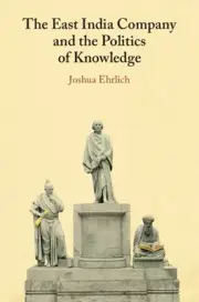 The East India Company and the Politics of Knowledge Ehrlich Paperback