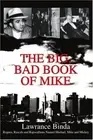 The Big, Bad Book of Mike: Rogues, Rascals and . Binda<|