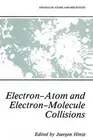 Electron-Atom and Electron-Molecule Collisions by J?rgen Hinze (English) Paperba