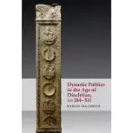 DYNASTIC POLITICS IN THE AGE OF DIOCLETIAN, AD 284-311