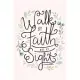 Walk BY Faith NOT BY Sight 2 CORINTHIANS 5: 7: Dot Grid Journal, 110 Pages, 6X9 inch, Bible Verse on Blush Pink matte cover, dotted notebook, bullet j