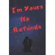 I’’m Yours No Refund: Funny & Cute Quotes Lover Notebook For Boyfriend Or Girlfriend Size 6*9 120 pages