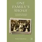 ONE FAMILY’S SHOAH: VICTIMIZATION, RESISTANCE, SURVIVAL IN NAZI EUROPE