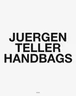 Juergen Teller: Handbags by Juergen Teller (English) Hardcover Book