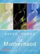 Saved, Unwed & Motherhood