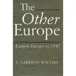 THE OTHER EUROPE: EASTERN EUROPE TO 1945