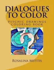 Dialogues to color: psychic drawings coloring book by Rosalina Muttis (English)