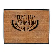 Dont Eat Watermelon Seeds - Funny Novelty Doormat Man Cave Floor mat