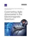 Outsmarting Agile Adversaries in the Electromagnetic Spectrum (Paperback or Soft