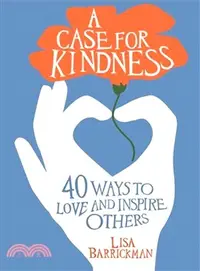 在飛比找三民網路書店優惠-A Case for Kindness ─ 40 Ways 