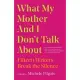 What My Mother and I Don’t Talk About: Fifteen Writers Break the Silence