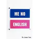 ME NO ENGLISH: LET’S SPEAK AMERICAN ENGLISH!